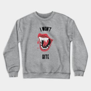 I Won't Bite Vampire Crewneck Sweatshirt